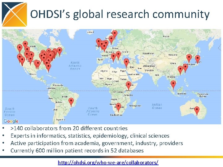 OHDSI’s global research community • • >140 collaborators from 20 different countries Experts in