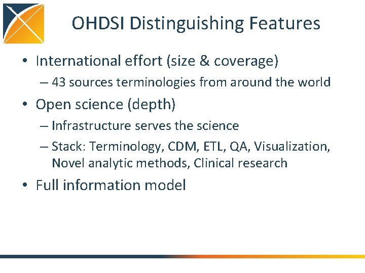 OHDSI Distinguishing Features • International effort (size & coverage) – 43 sources terminologies from