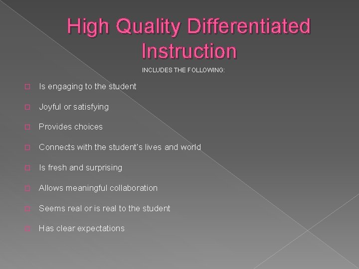 High Quality Differentiated Instruction INCLUDES THE FOLLOWING: � Is engaging to the student �