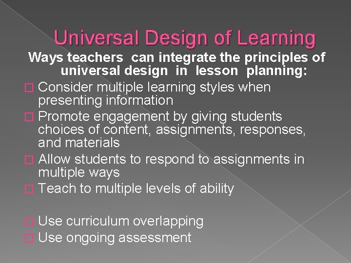 Universal Design of Learning Ways teachers can integrate the principles of universal design in