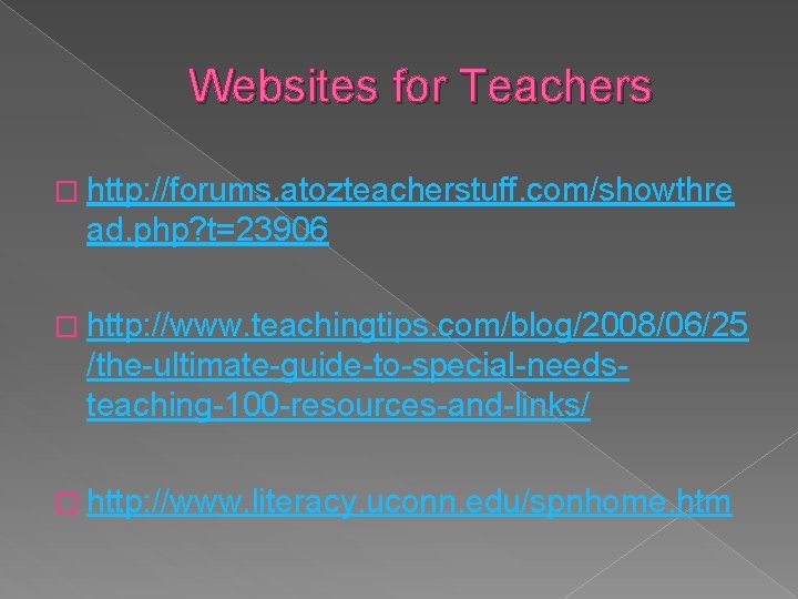 Websites for Teachers � http: //forums. atozteacherstuff. com/showthre ad. php? t=23906 � http: //www.