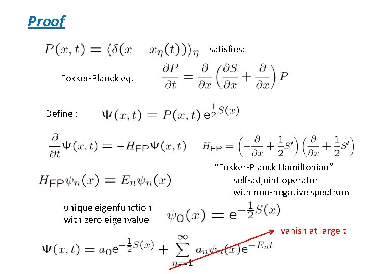 Proof satisfies: Fokker-Planck eq. Define : “Fokker-Planck Hamiltonian” self-adjoint operator with non-negative spectrum unique
