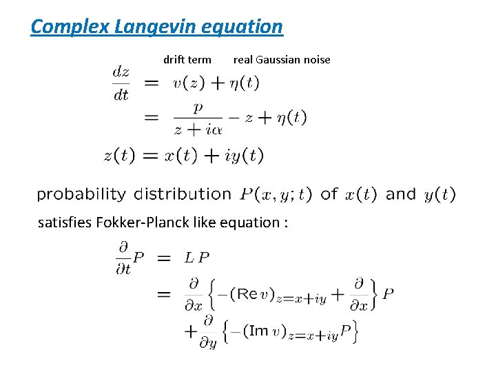 Complex Langevin equation drift term real Gaussian noise satisfies Fokker-Planck like equation : 