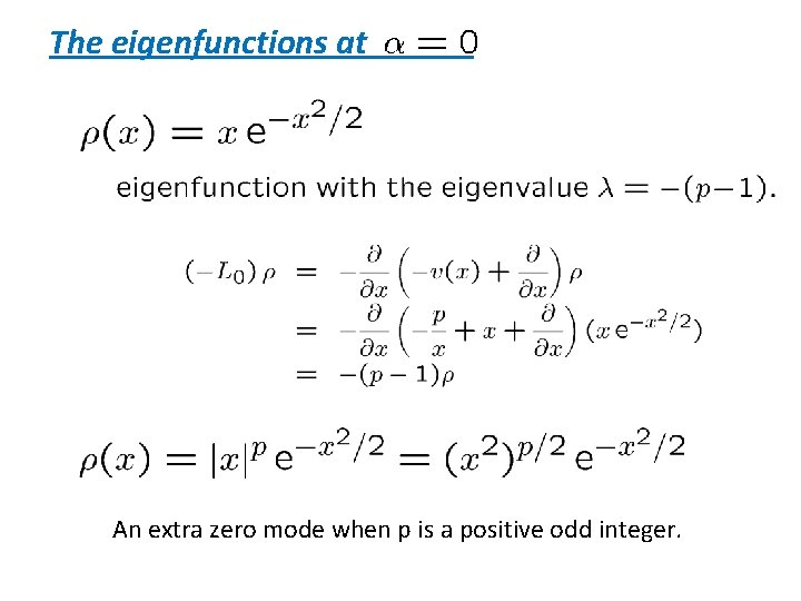 The eigenfunctions at . An extra zero mode when p is a positive odd