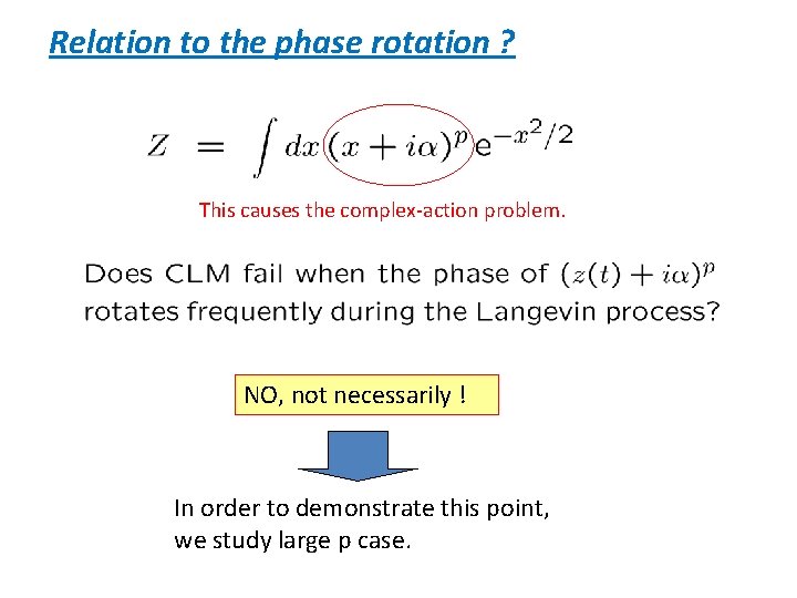 Relation to the phase rotation ? This causes the complex-action problem. NO, not necessarily