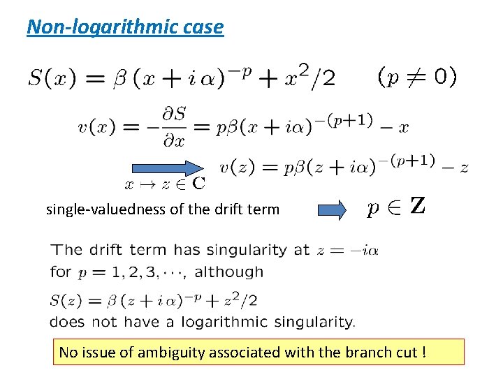 Non-logarithmic case single-valuedness of the drift term No issue of ambiguity associated with the