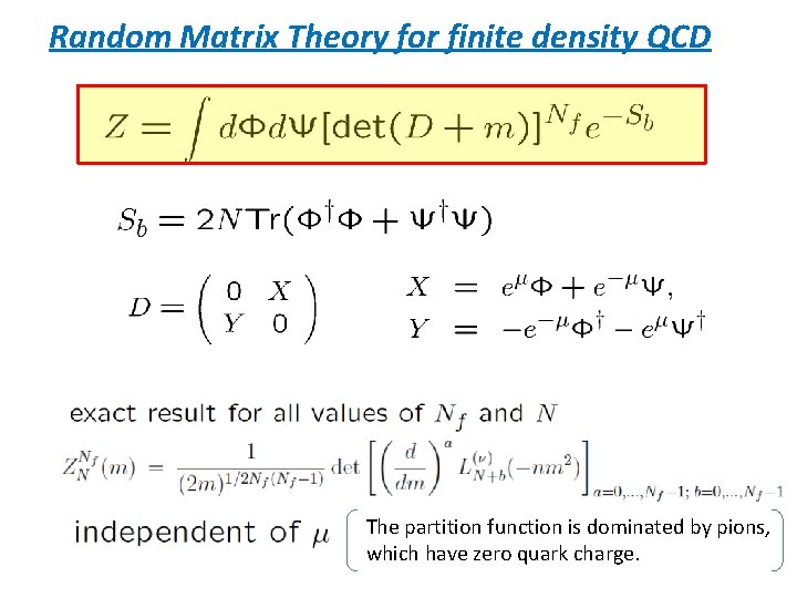 Random Matrix Theory for finite density QCD The partition function is dominated by pions,