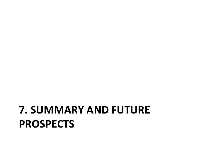 7. SUMMARY AND FUTURE PROSPECTS 