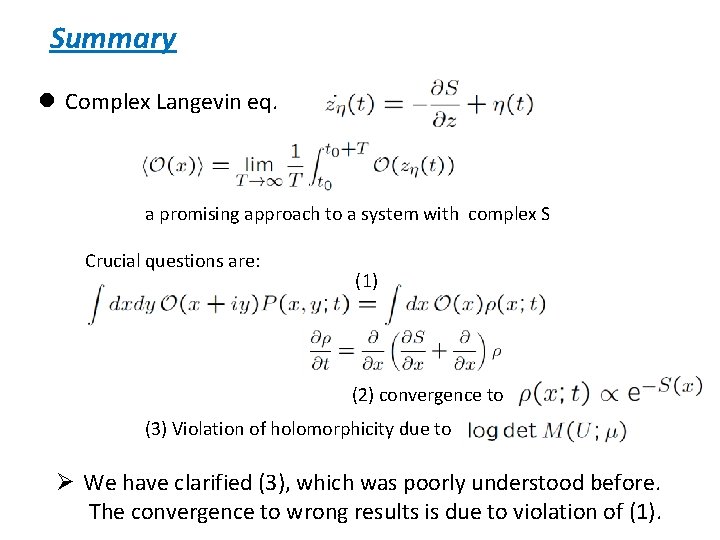 Summary l Complex Langevin eq. a promising approach to a system with complex S