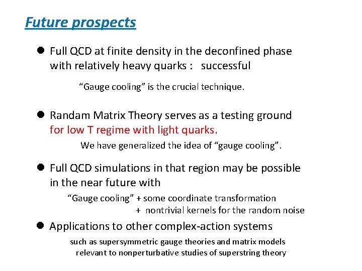 Future prospects l Full QCD at finite density in the deconfined phase with relatively