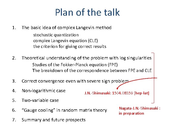 Plan of the talk 1. The basic idea of complex Langevin method stochastic quantization
