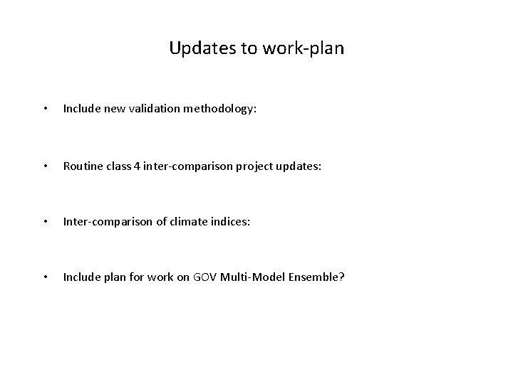 Updates to work-plan • Include new validation methodology: • Routine class 4 inter-comparison project