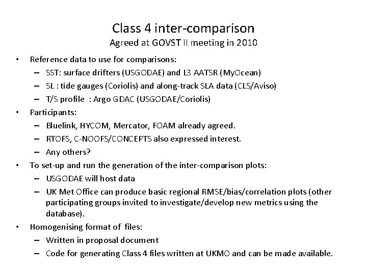Class 4 inter-comparison Agreed at GOVST II meeting in 2010 • • Reference data
