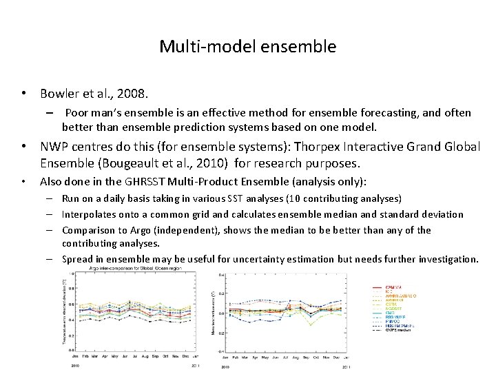 Multi-model ensemble • Bowler et al. , 2008. – Poor man’s ensemble is an