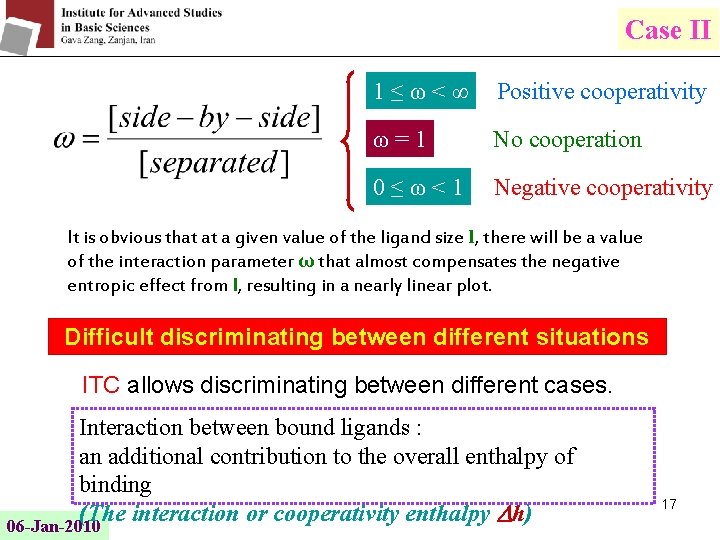 Case II 1≤ω<∞ Positive cooperativity ω=1 No cooperation 0≤ω<1 Negative cooperativity It is obvious