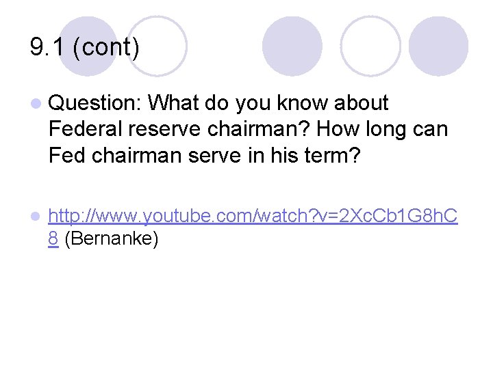 9. 1 (cont) l Question: What do you know about Federal reserve chairman? How