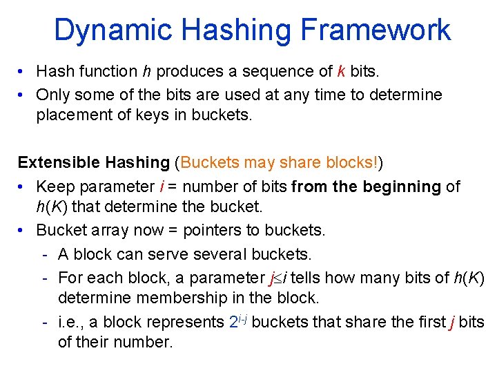 Dynamic Hashing Framework • Hash function h produces a sequence of k bits. •