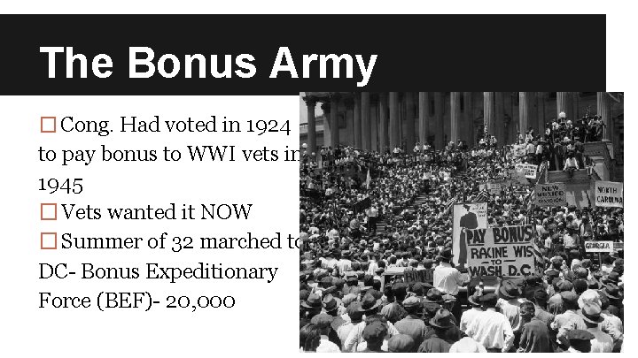 The Bonus Army � Cong. Had voted in 1924 to pay bonus to WWI