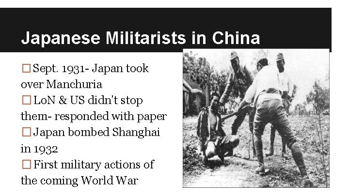 Japanese Militarists in China � Sept. 1931 - Japan took over Manchuria �Lo. N