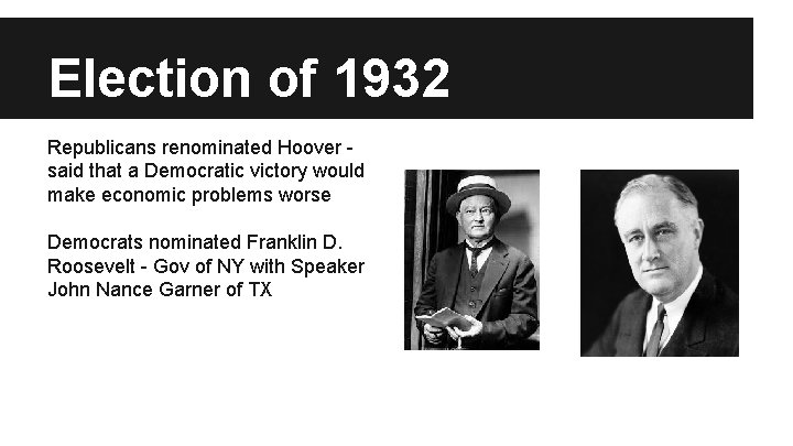 Election of 1932 Republicans renominated Hoover said that a Democratic victory would make economic