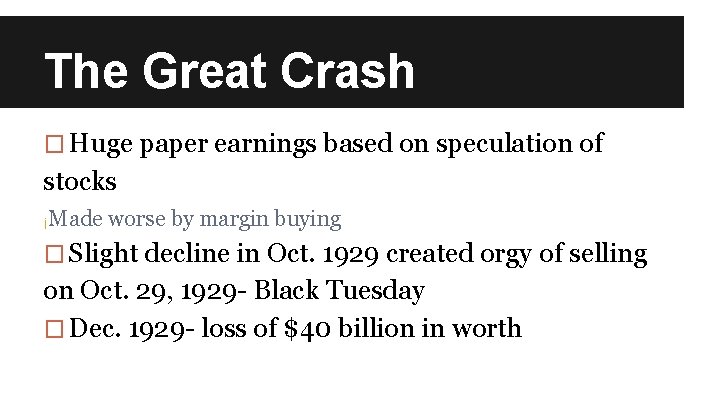 The Great Crash � Huge paper earnings based on speculation of stocks ¡Made worse