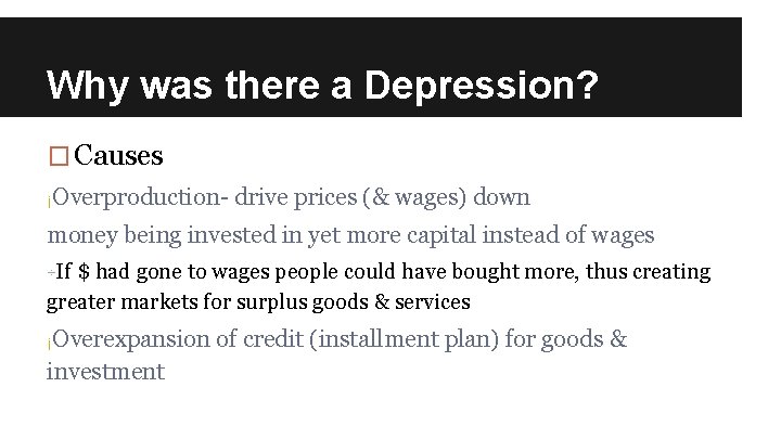 Why was there a Depression? � Causes ¡Overproduction- drive prices (& wages) down money