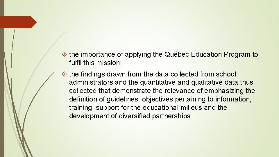  the importance of applying the Que bec Education Program to fulfil this mission;