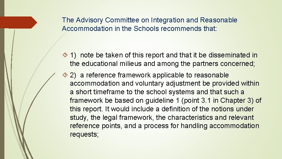 The Advisory Committee on Integration and Reasonable Accommodation in the Schools recommends that: 1)