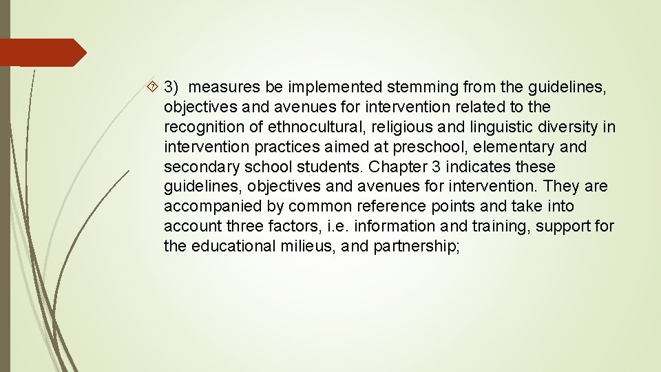  3) measures be implemented stemming from the guidelines, objectives and avenues for intervention