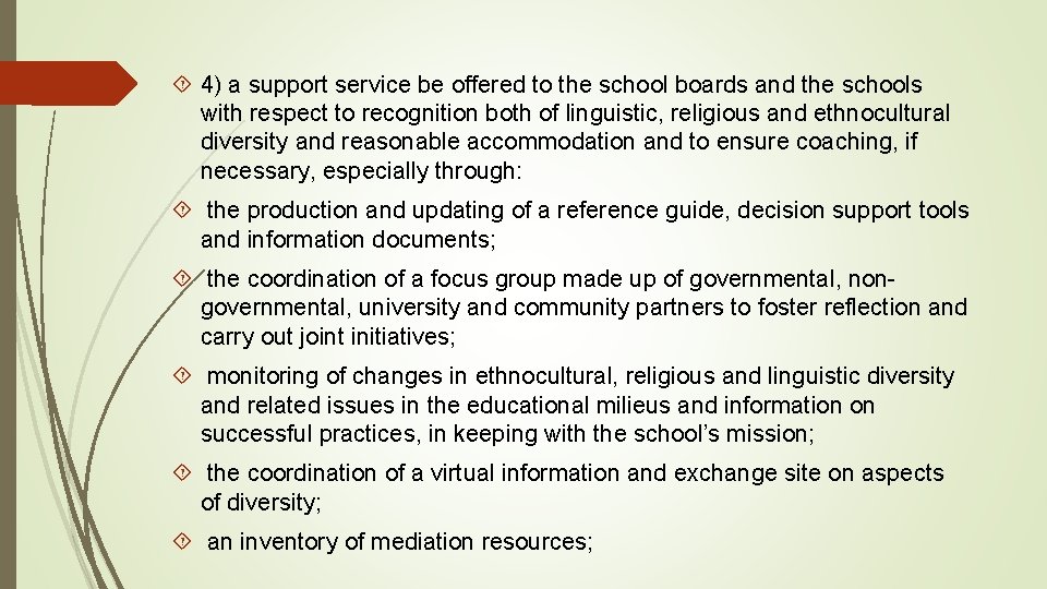  4) a support service be offered to the school boards and the schools