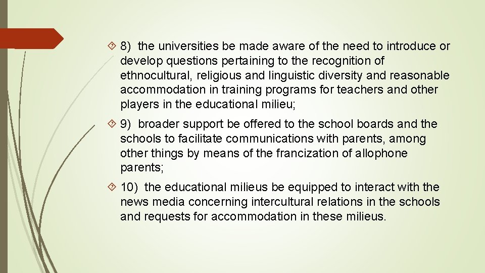  8) the universities be made aware of the need to introduce or develop