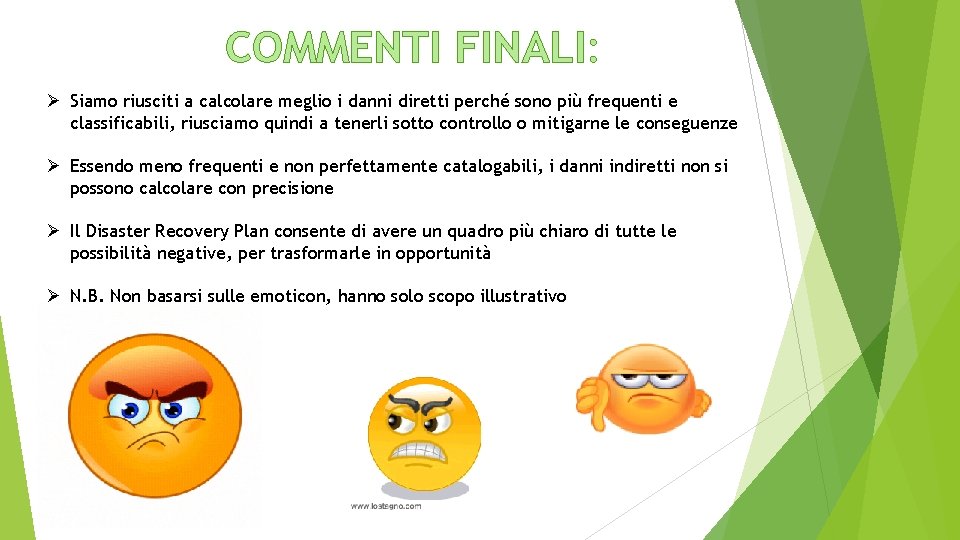 COMMENTI FINALI: Ø Siamo riusciti a calcolare meglio i danni diretti perché sono più