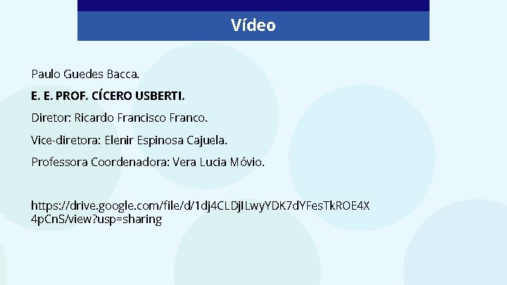 Vídeo Paulo Guedes Bacca. E. E. PROF. CÍCERO USBERTI. Diretor: Ricardo Francisco Franco. Vice-diretora: