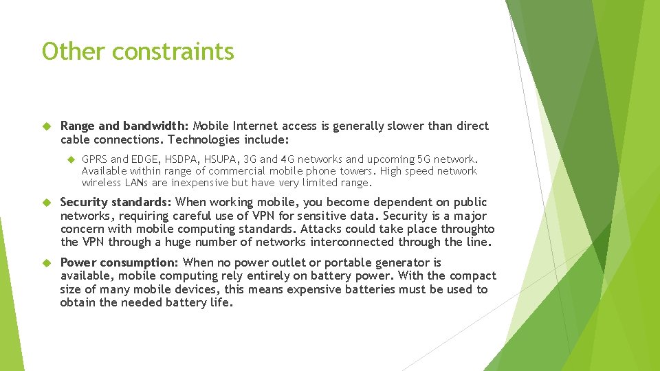 Other constraints Range and bandwidth: Mobile Internet access is generally slower than direct cable