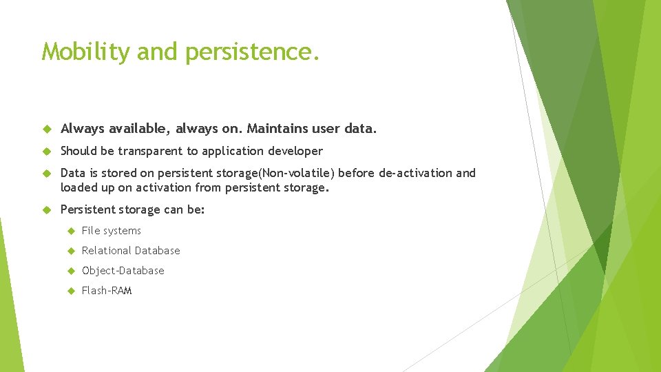 Mobility and persistence. Always available, always on. Maintains user data. Should be transparent to