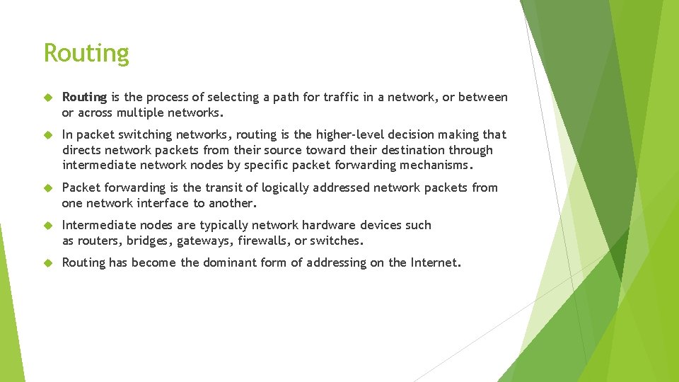 Routing is the process of selecting a path for traffic in a network, or