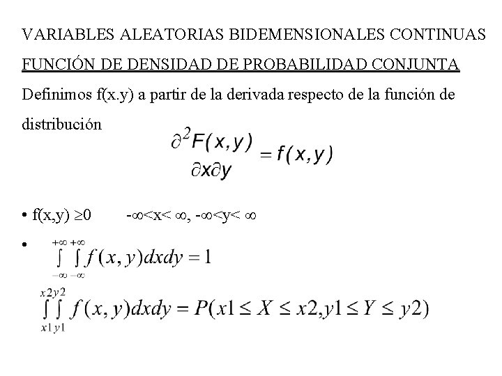 VARIABLES ALEATORIAS BIDEMENSIONALES CONTINUAS FUNCIÓN DE DENSIDAD DE PROBABILIDAD CONJUNTA Definimos f(x. y) a