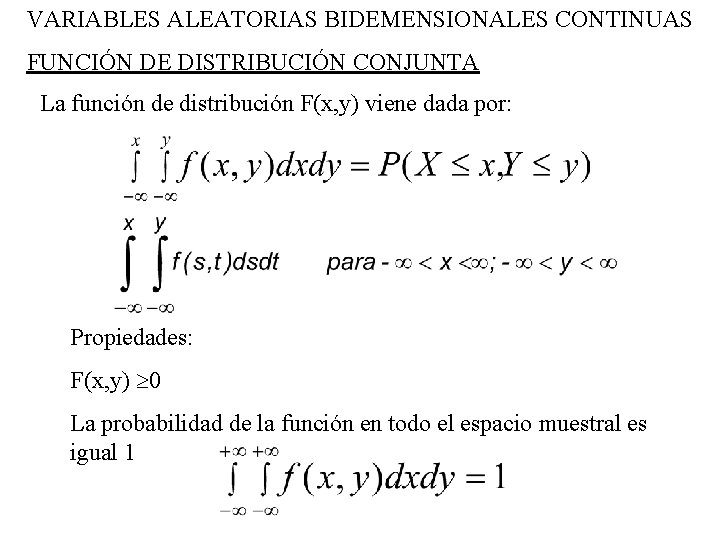 VARIABLES ALEATORIAS BIDEMENSIONALES CONTINUAS FUNCIÓN DE DISTRIBUCIÓN CONJUNTA La función de distribución F(x, y)