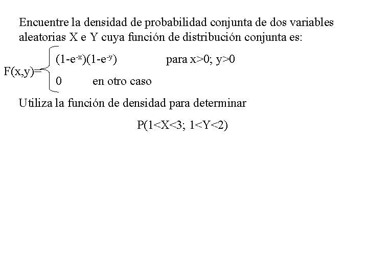 Encuentre la densidad de probabilidad conjunta de dos variables aleatorias X e Y cuya