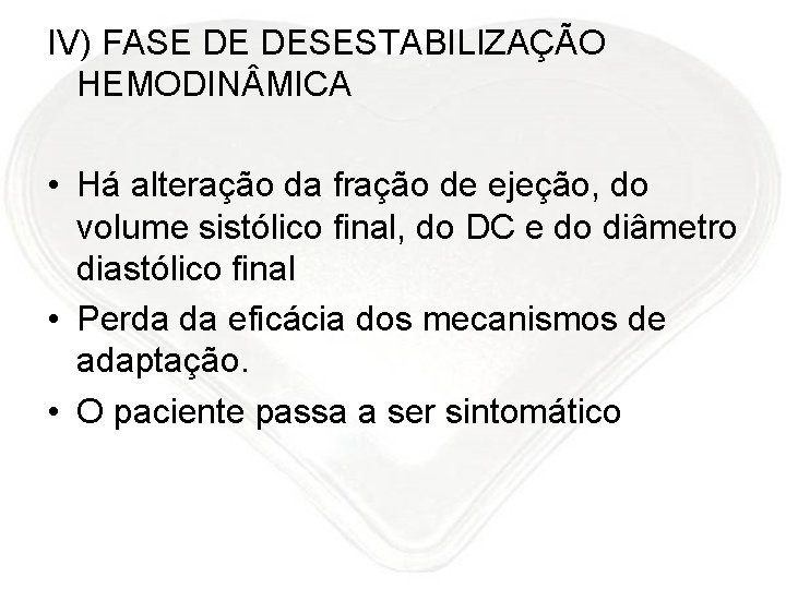 IV) FASE DE DESESTABILIZAÇÃO HEMODIN MICA • Há alteração da fração de ejeção, do