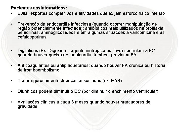 Pacientes assintomáticos: • Evitar esportes competitivos e atividades que exijam esforço físico intenso •