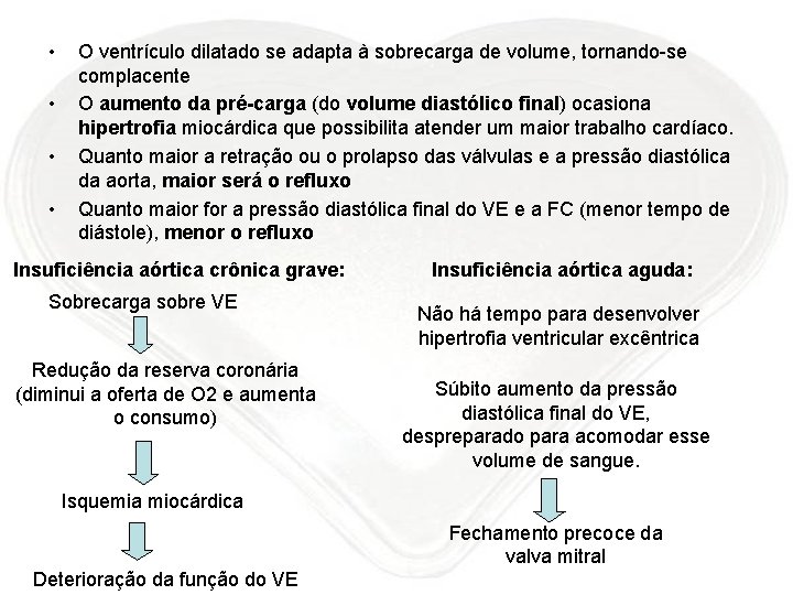  • • O ventrículo dilatado se adapta à sobrecarga de volume, tornando-se complacente
