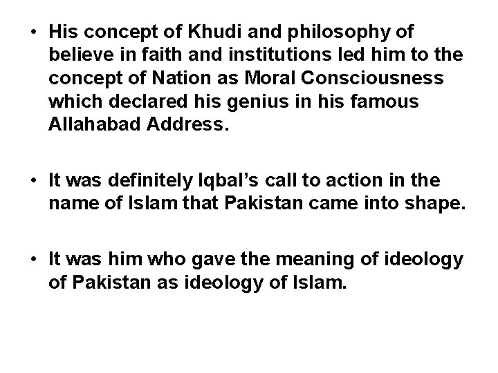  • His concept of Khudi and philosophy of believe in faith and institutions