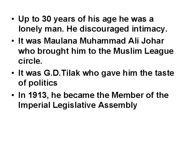  • Up to 30 years of his age he was a lonely man.