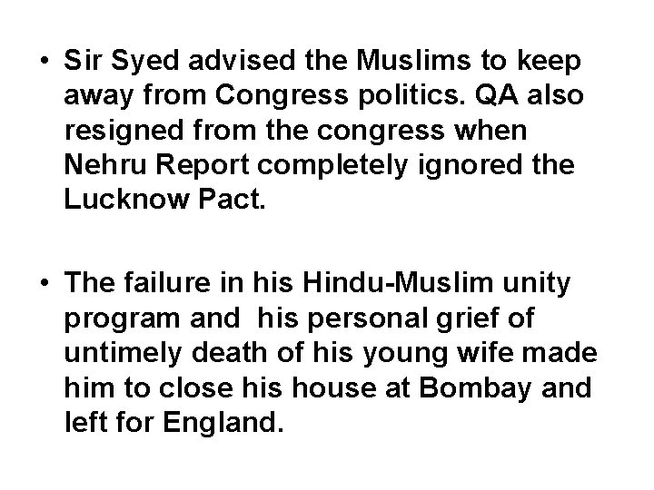  • Sir Syed advised the Muslims to keep away from Congress politics. QA
