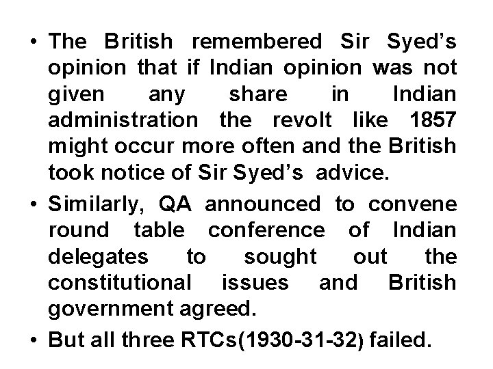  • The British remembered Sir Syed’s opinion that if Indian opinion was not
