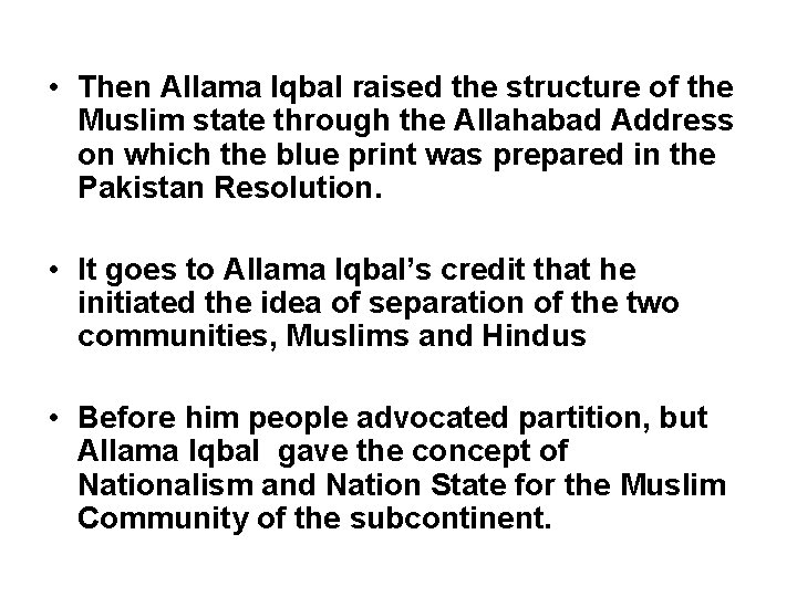  • Then Allama Iqbal raised the structure of the Muslim state through the