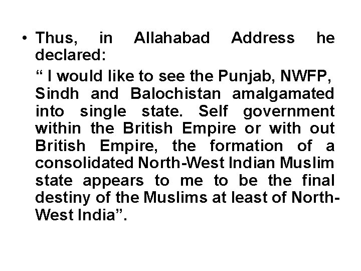  • Thus, in Allahabad Address he declared: “ I would like to see