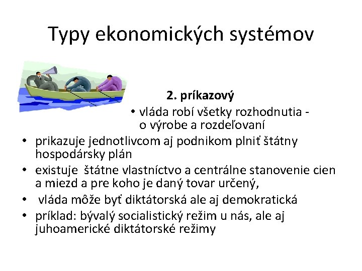 Typy ekonomických systémov • • 2. príkazový • vláda robí všetky rozhodnutia o výrobe