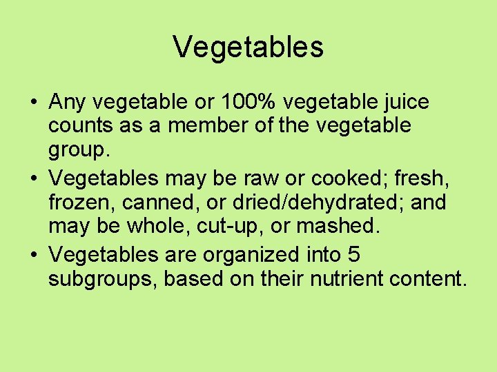 Vegetables • Any vegetable or 100% vegetable juice counts as a member of the